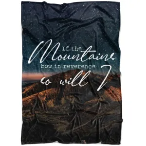 If The Mountains Bow In Reverence So Will I Fleece Blanket - Christian Blanket - Bible Verse Blanket