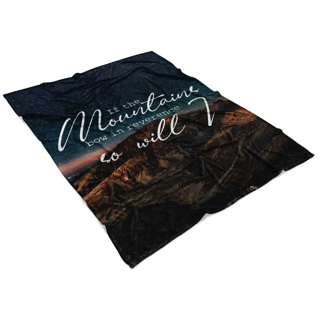 If The Mountains Bow In Reverence So Will I Fleece Blanket - Christian Blanket - Bible Verse Blanket